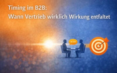 Timing im B2B: Wann Vertrieb wirklich Wirkung entfaltet